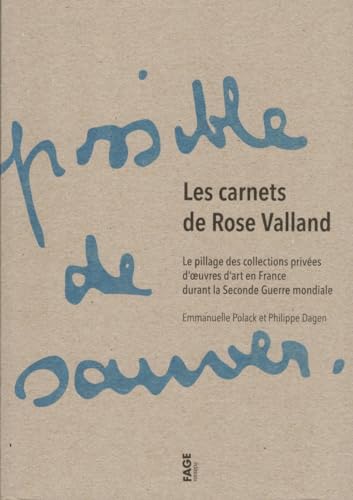 Les carnets de Rose Valland - Le pillage des collections pri: Le pillage des collections privées d'oeuvres d'art en France durant la Seconde Guerre Mondiale Les carnets de Rose Valland - Le pillage des collections pri: Le pillage des collections privées d'oeuvres d'art en France durant la Seconde Guerre Mondiale von FAGE