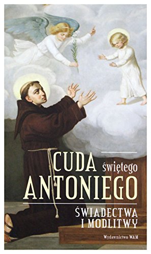 Cuda Swietego Antoniego: Świadectwa i modlitwy von WAM