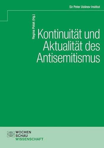 Kontinuität und Aktualität des Antisemitismus (Sir Peter Ustinov Institut) von Wochenschau Verlag