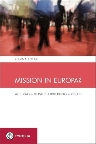 Mission in Europa?: Auftrag – Herausforderung – Risiko (Spiritualität und Seelsorge, Band 4) von TYROLIA Gesellschaft m. b. H.