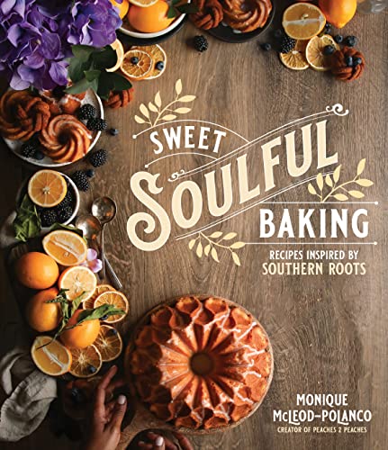 Sweet Soulful Baking: Recipes Inspired by Southern Roots von MacMillan (US)