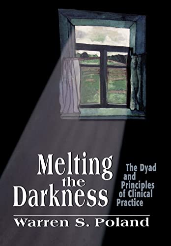 Melting the Darkness: The Dyad and Principles of Clinical Practice von Jason Aronson