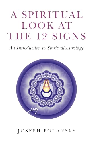 A Spiritual Look at the 12 Signs: An Introduction to Spiritual Astrology von John Hunt Publishing