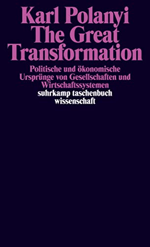 The Great Transformation: Politische und ökonomische Ursprünge von Gesellschaften und Wirtschaftssystemen (suhrkamp taschenbuch wissenschaft) von Suhrkamp Verlag AG