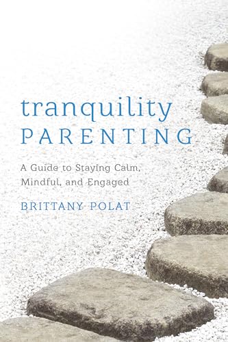 Tranquility Parenting: A Guide to Staying Calm, Mindful, and Engaged von Rowman & Littlefield Publishers
