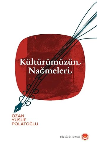 Kültürümüzün Nağmeleri: Ozan Yusuf'dan Kültürümüz hakkında Makaleler
