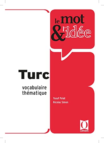 Le Mot et l'Idée. Turc: Vocabulaire thématique von OPHRYS