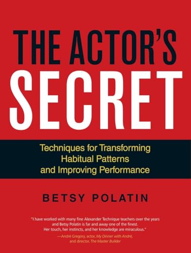 The Actor's Secret: Techniques for Transforming Habitual Patterns and Improving Performance