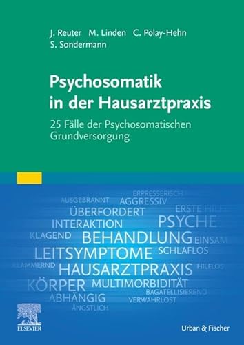 Psychosomatik in der Hausarztpraxis: 25 Fälle der Psychosomatischen Grundversorgung von Elsevier