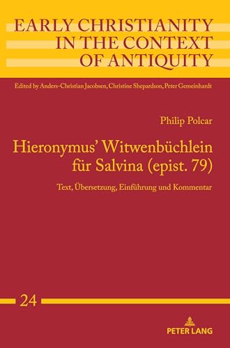 Hieronymus' Witwenbüchlein für Salvina (epist. 79): Text, Übersetzung, Einführung und Kommentar (Early Christianity in the Context of Antiquity, Band 24)