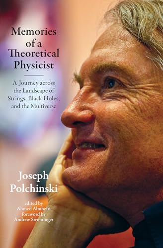 Memories of a Theoretical Physicist: A Journey across the Landscape of Strings, Black Holes, and the Multiverse von The MIT Press