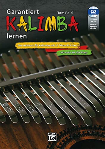Garantiert Kalimba lernen: Das Lehrbuch für Kalimbas mit 17 Tönen in C-Dur. Mit mehr als 100 Songs