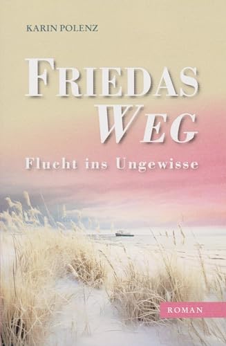 Friedas Weg: Flucht ins Ungewisse von Florian Isensee GmbH