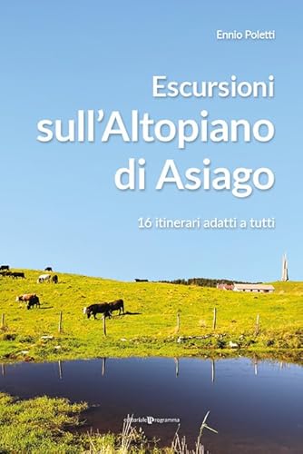 Escursioni sull'altopiano di Asiago. 16 itinerari adatti a tutti von Editoriale Programma