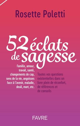 52 éclats de sagesse: Toutes vos questions existentielles dans un livre plein de réconfort, de références et de conseils