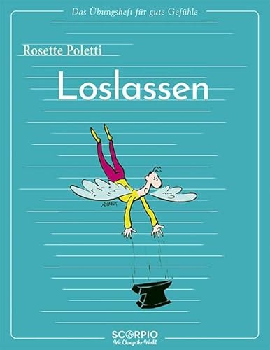 Das Übungsheft für gute Gefühle – Loslassen von Scorpio Verlag