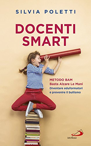 Docenti Smart. Metodo BAM. Basta Alzare Le Mani. Diventare eduformatori e prevenire il bullismo (Progetto famiglia) von San Paolo Edizioni