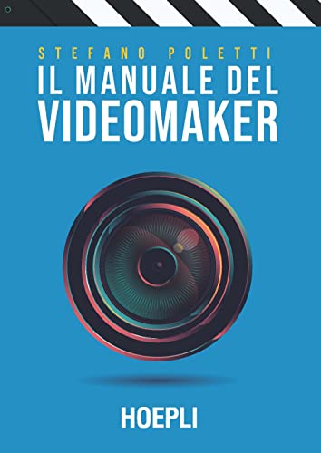 Il manuale del videomaker. Smart-guide al mondo dell'audiovisivo (Tecnologie audio e video) von HOEPLI