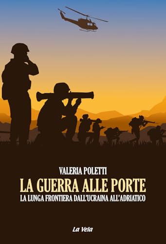La guerra alle porte. La lunga frontiera dall’Ucraina all’Adriatico (Controvento) von La Vela (Viareggio)