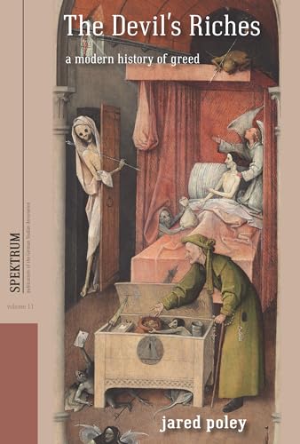 The Devil's Riches: A Modern History of Greed (Spektrum: Publications of the German Studies Association, Band 11)