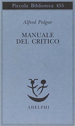 Manuale del critico (Piccola biblioteca Adelphi) von Adelphi