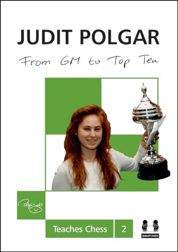 From GM to Top Ten (Judit Polgar Teaches Chess, 2, Band 2)