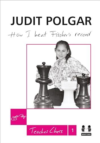 How I Beat Fischer's Record: Judit Polgar Teaches Chess 1