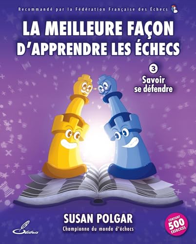La meilleure façon d'apprendre les échecs 3: Tome 3, Savoir se défendre von OLIBRIS