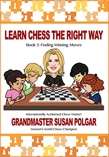 Learn Chess the Right Way: Book 5: Finding Winning Moves! (Learn Chess the Right Way, 5, Band 5)