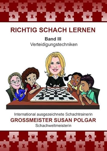 RICHTIG SCHACH LERNEN Band III: Verteidigungstechniken