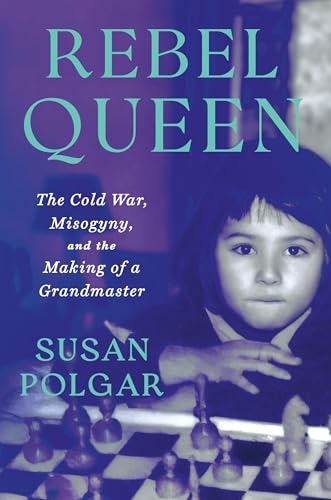 Rebel Queen: The Cold War, Misogyny, and the Making of a Grandmaster von Grand Central Publishing