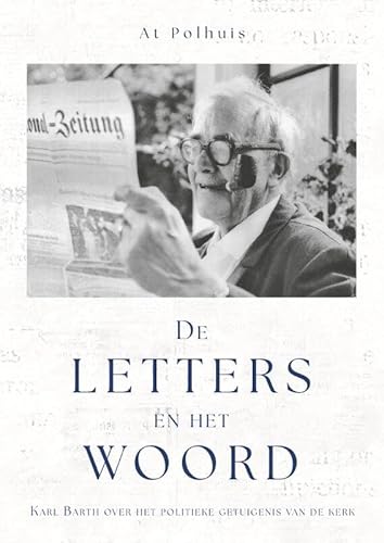De letters en het Woord: Karl Barth over het politieke getuigenis van de kerk von Uitgeverij Boekscout