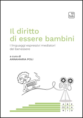 Il diritto di essere bambini. I linguaggi espressivi mediatori del benessere. Ediz. multilingue (Abecedario) von Tab edizioni