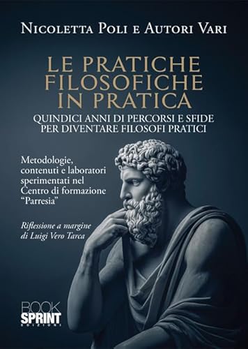 Le pratiche filosofiche in pratica. Quindici anni di percorsi e sfide per diventare filosofi pratici Le pratiche filosofiche in pratica. Quindici anni di percorsi e sfide per diventare filosofi pratici von BooksprintEdizioni
