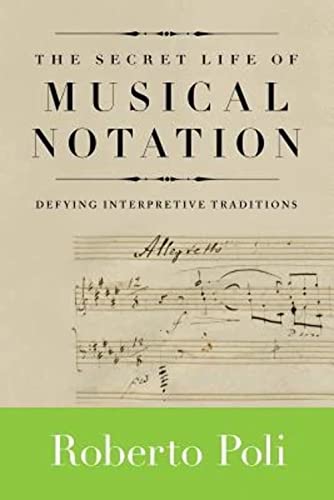 The Secret Life of Musical Notation: Defying Interpretive Traditions (Amadeus) von Amadeus