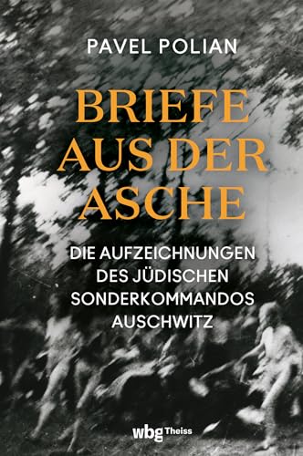 Briefe aus der Asche: Die Aufzeichnungen des jüdischen Sonderkommandos Auschwitz von Theiss in der Verlag Herder GmbH