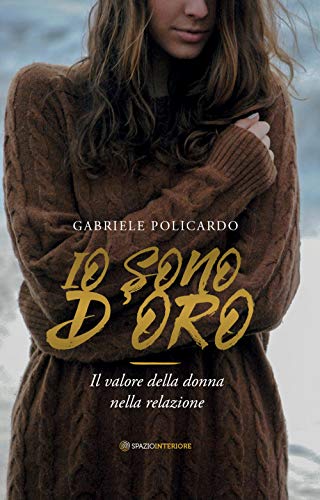 Io sono d'oro. Il valore della donna nella relazione (Nonordinari)