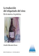 La traducción del etiquetado del vino: De la teoría a la práctica La traducción del etiquetado del vino: De la teoría a la práctica von Editorial Comares