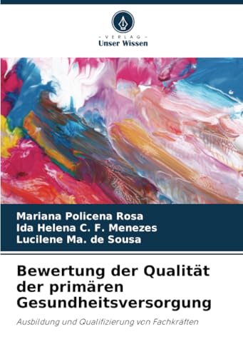 Bewertung der Qualität der primären Gesundheitsversorgung: Ausbildung und Qualifizierung von Fachkräften von Verlag Unser Wissen