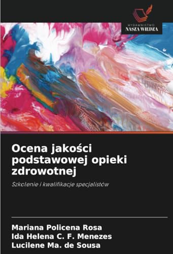 Ocena jakości podstawowej opieki zdrowotnej: Szkolenie i kwalifikacje specjalistów von Wydawnictwo Nasza Wiedza