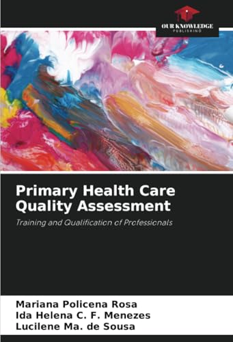 Primary Health Care Quality Assessment: Training and Qualification of Professionals von Our Knowledge Publishing