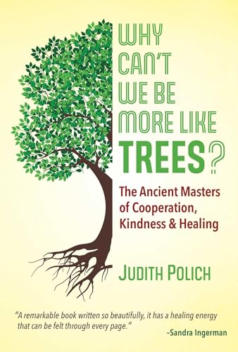 Why Can't We Be More Like Trees?: The Ancient Masters of Cooperation, Kindness, and Healing von Bear & Company