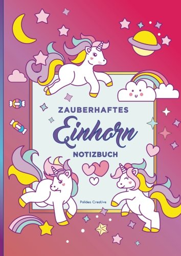 Zauberhaftes Einhorn Notizbuch: A4-Format - liniert, kariert, gepunktet und blank