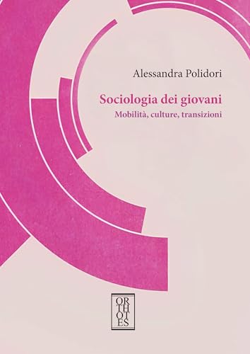 Sociologia dei giovani. Mobilità, culture, transizioni (Teoria sociale) von Orthotes