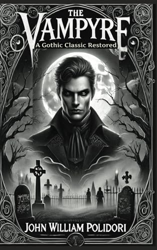 The Vampyre: A Gothic Classic Restored The Vampyre: A Gothic Classic Restored von Independently published