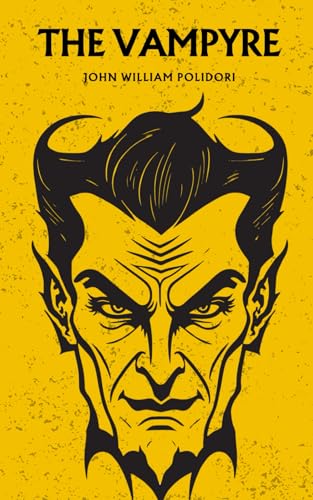 The Vampyre: The 1819 Classic Vampire Story The Vampyre: The 1819 Classic Vampire Story von Independently published