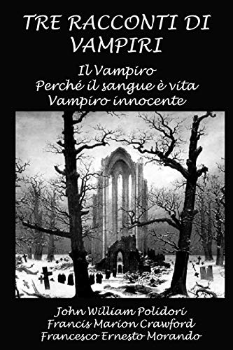 Tre racconti di vampiri: Il Vampiro - Perchè il sangue è vita - Vampiro innocente Tre racconti di vampiri: Il Vampiro - Perchè il sangue è vita - Vampiro innocente von CREATESPACE