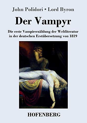 Der Vampyr: Die erste Vampirerzählung der Weltliteratur in der deutschen Erstübersetzung von 1819 Der Vampyr: Die erste Vampirerzählung der Weltliteratur in der deutschen Erstübersetzung von 1819