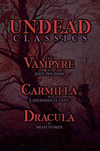 Undead Classics: The Vampyre, Carmilla, and Dracula von Independently published