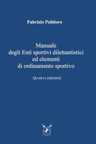 Manuale degli Enti sportivi dilettantistici ed elementi di ordinamento sportivo - Quarta edizione: AGGIORNATO CON LA RIFORMA von Accademia Nazionale di Scherma
